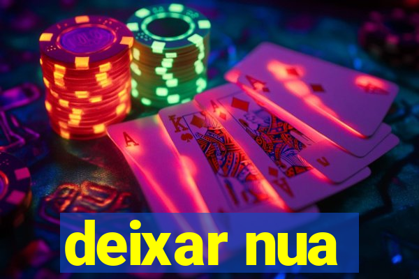 deixar nua